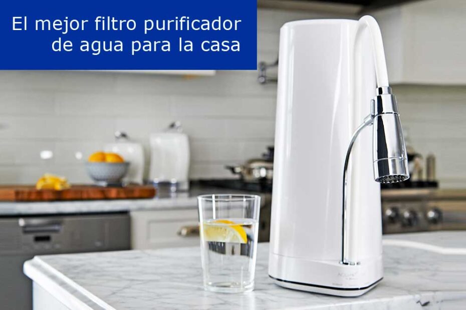 El mejor filtro purificador de agua para la casa